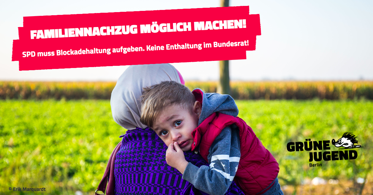 R2G-Jugendorganisationen fordern: Familiennachzug möglich machen! Berliner Landesregierung darf sich nicht enthalten!